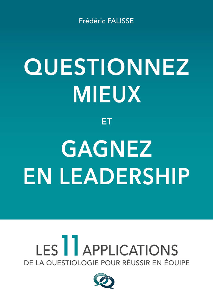 Questionnez mieux et gagnez en leadership