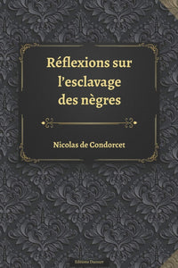 Réflexions sur l'esclavage des nègres