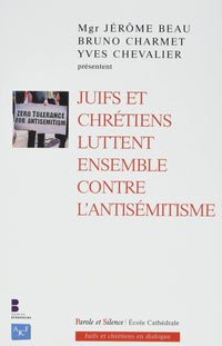 Juifs et chrétiens luttent ensemble contre l'antisémitisme