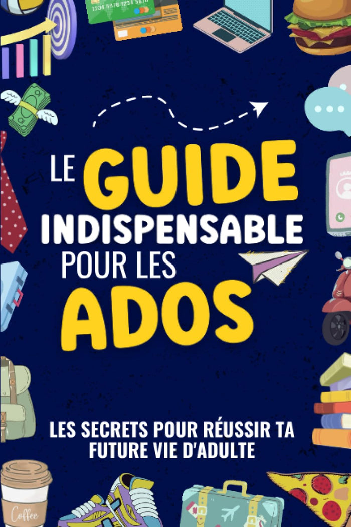 Les secrets pour réussir ta future vie d'adulte