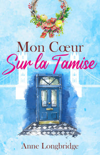 Mon cœur sur la Tamise: Une romance qui vous fera voyager outre-Manche