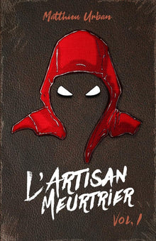 L'Artisan Meurtrier: Volume 1