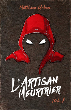 L'Artisan Meurtrier: Volume 1