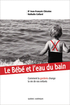 Le bébé et l'eau du bain: Comment la garderie change la vie de vos enfants