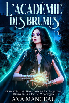 L'académie des brumes T1: Eirwen Blake - Reliques, MacBook et Magie FAE : Bienvenue à la Fac de l’Apocalypse