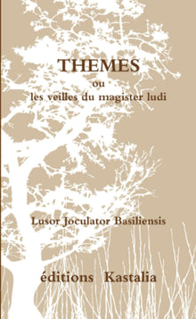 THEMES ou les veilles du magister ludi