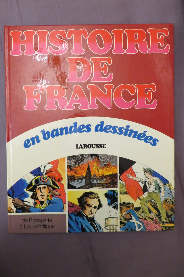 Histoire de France en bandes dessinees / de bonaparte a louis-philippe