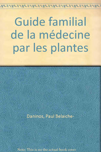 Guide familial de la médecine par les plantes