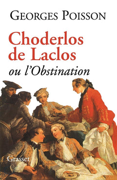 Choderlos de Laclos ou l'obstination