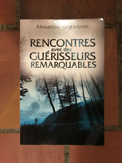 Rencontres avec des guérisseurs remarquables