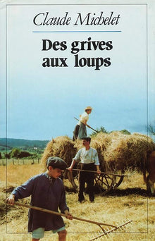 Des grives aux loups: Tome 1