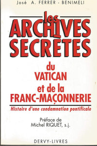 Les Archives secrètes du Vatican et de la [i.e. et la franc-maçonnerie: Histoire d'une condamnation pontificale