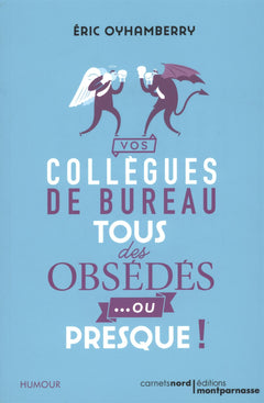 VOS COLLEGUES DE BUREAU : TOUS DES OBSEDES... OU PRESQUE !