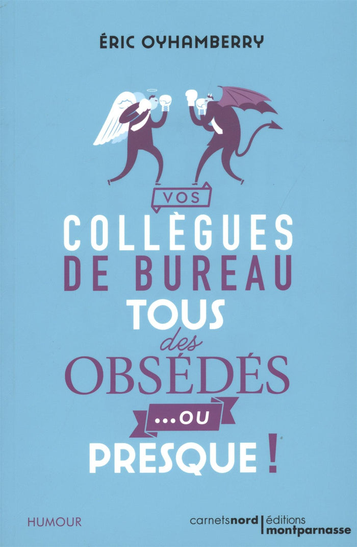 VOS COLLEGUES DE BUREAU : TOUS DES OBSEDES... OU PRESQUE !