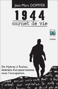 1944 CARNET DE VIE - DE HYERES A TOULON ITINERAIRE D'UN JEUNE HOMME SOUS L'OCCUPATION