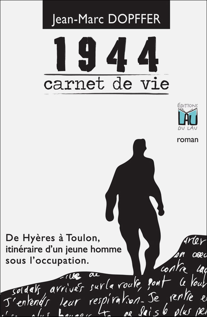 1944 Carnet de vie - De Hyères à Toulon Itinéraire d'un jeune homme sous l'Occupation