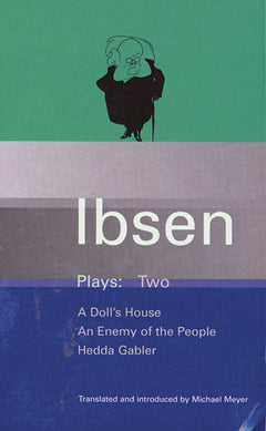 Ibsen Plays Two: A Doll's House, an Enemy of the People and Hedda Babler