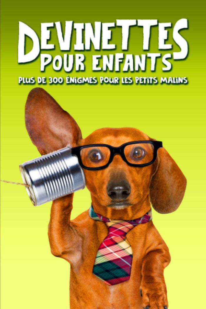 Devinettes pour enfants : plus de 300 énigmes pour les petits malins