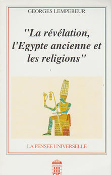 La Révélation de l'Egypte ancienne et les religions, superbement illustré