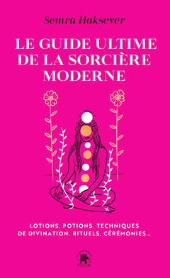 Le guide ultime de la sorcière moderne