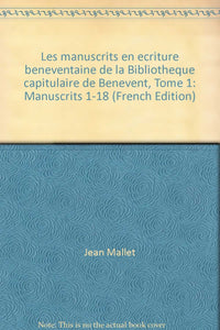 Manuscrits en écriture bénéventaine de la bibliothèque - tome 1