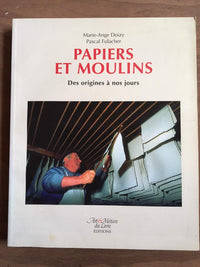 Papiers et moulins des origines à nos jours