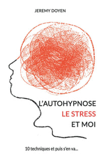 L'autohypnose, le stress et moi