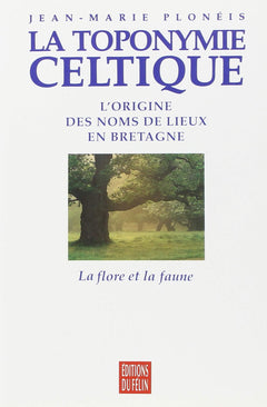 La toponymie celtique Tome 2: La Flore et la faune