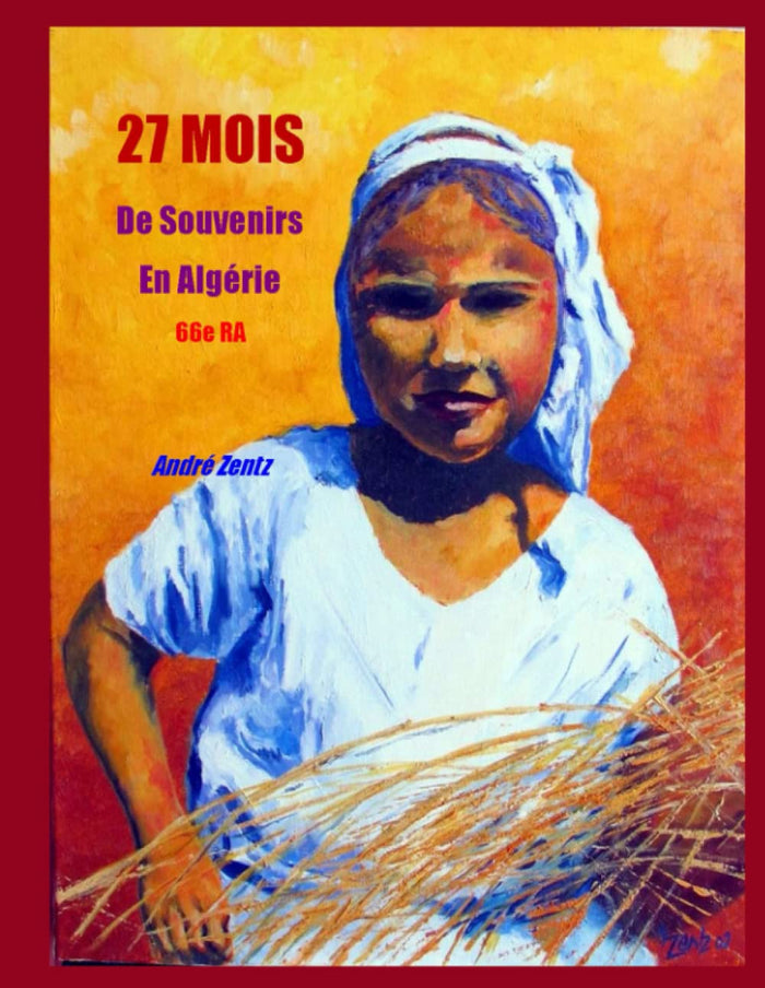 27 mois de souvenirs en Algérie - 66e RA
