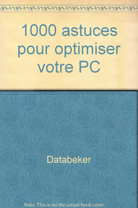 1000 astuces pour optimiser votre PC