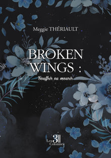 Broken Wings : Souffrir ou mourir