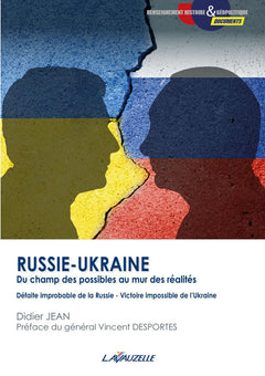 RUSSIE-UKRAINE, DU CHAMP DES POSSIBLES AU MUR DES REALITES - DEFAITE IMPROBABLE DE LA RUSSIE, VICTOI