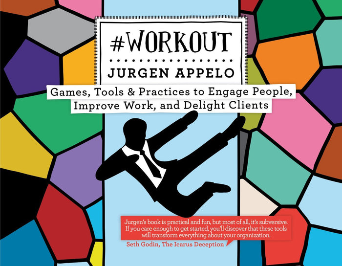 #Workout: Games, Tools & Practices to Engage People, Improve Work, and Delight Clients (Management 3.0) (English Edition)