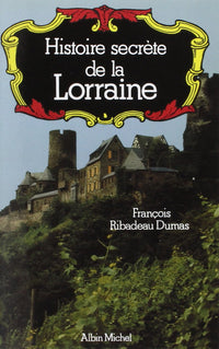 Histoire secrète de la Lorraine
