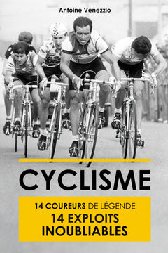 Cyclisme: 14 Coureurs de légende 14 Exploits inoubliables (Livre Cyclisme, Idée cadeau Cycliste, Cyclisme Rétro Vintage): Plongée dans l'Histoire de la "petite reine"