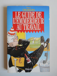 Le guide de l'emmerdeur au travail ou Albert le pénible revient et il n'est toujours pas content !