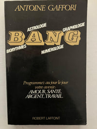 Bang : biorythmes, astrologie, numérologie, graphologie...
