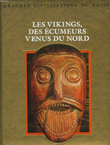 Les Vikings: Des écumeurs venus du Nord