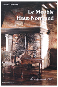 Le meuble haut-normand: Des origines à 1700