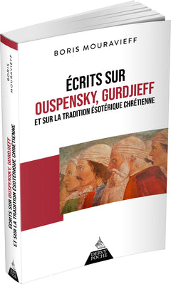 Écrits sur Ouspensky, Gurdjieff et sur la Tradition ésotérique chrétienne