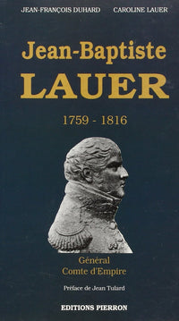 Jean-Baptiste Lauer. General-Comte D'Empire