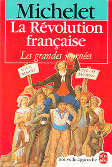 Histoire de la Révolution: Les Grandes Journées