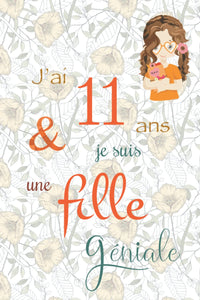 J'ai 11 ans et je suis une fille géniale: Carnet de notes et dessin, Journal intime, Joli cadeau pour une fille de 11 ans, composé de pages blanches avec lignes pour écrire ou dessiner