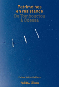 Patrimoine(s) en résistance. De Tombouctou à Odessa