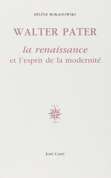 Walter Pater, la Renaissance et l'esprit de la modernité