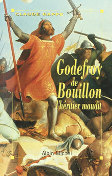 Godefroy de Bouillon, l'héritier maudit