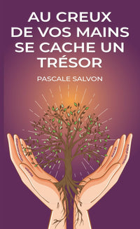 AU CREUX DE VOS MAINS SE CACHE UN TRESOR