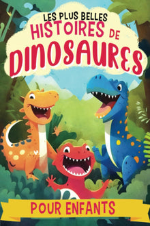 Les plus belles histoires de dinosaures pour enfants: 7 histoires du soir de dinosaure, de pirate, d'enquête et d'aventure, illustrées en Couleurs, ... ses émotions et s'endormir paisiblement