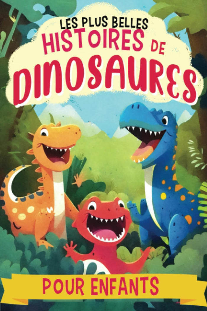 Les plus belles histoires de dinosaures pour enfants: 7 histoires du soir de dinosaure, de pirate, d'enquête et d'aventure, illustrées en Couleurs, ... ses émotions et s'endormir paisiblement