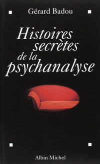 Histoires secrètes de la psychanalyse